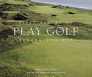 Fifty Places to Play Golf Before You Die