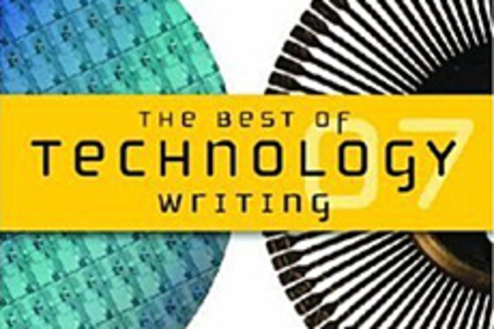 The Best of Technology Writing 2007 The Best of Technology Writing 2007