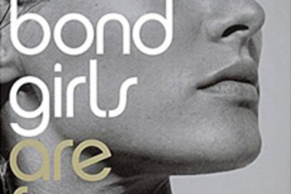 Bond Girls Are Forever Bond Girls Are Forever