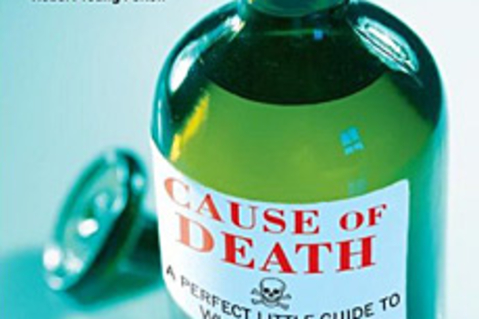Cause of Death: A Perfect Little Guide to What Kills Us Cause of Death: A Perfect Little Guide to What Kills Us