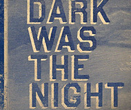 Dark Was the Night