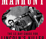 Manhunt: The 12-Day Chase for Lincoln's Killer
