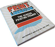 Print Liberation: The Screen Printing Primer