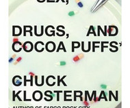 Sex, Drugs, and Cocoa Puffs by Chuck Klosterman
