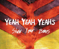 Show Your Bones by Yeah Yeah Yeahs