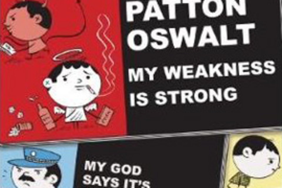 My Weakness Is Strong by Patton Oswalt My Weakness Is Strong by Patton Oswalt