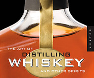 The Art of Distilling Whiskey & Other Spirits