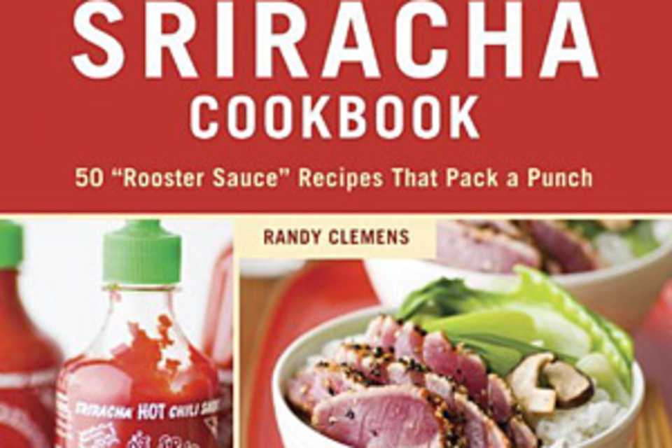 The Sriracha Cookbook The Sriracha Cookbook