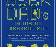 The Geek Dad's Guide to Weekend Fun