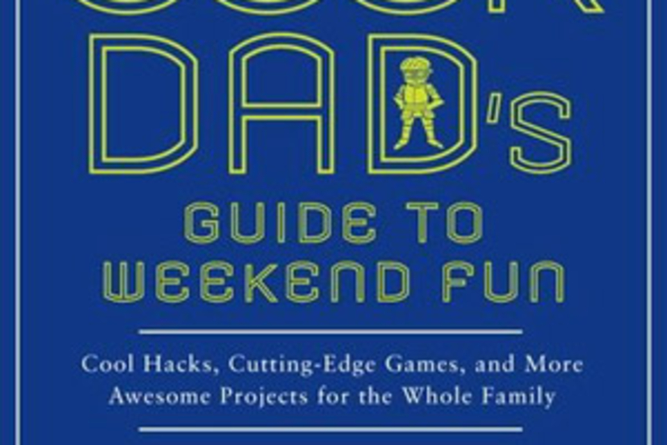 The Geek Dad's Guide to Weekend Fun The Geek Dad's Guide to Weekend Fun