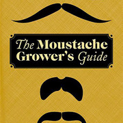 The Moustache Grower's Guide