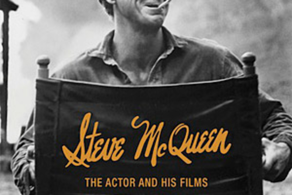 Steve McQueen: The Actor and His Films Steve McQueen: The Actor and His Films