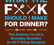 What the F*ck Should I Make for Dinner?