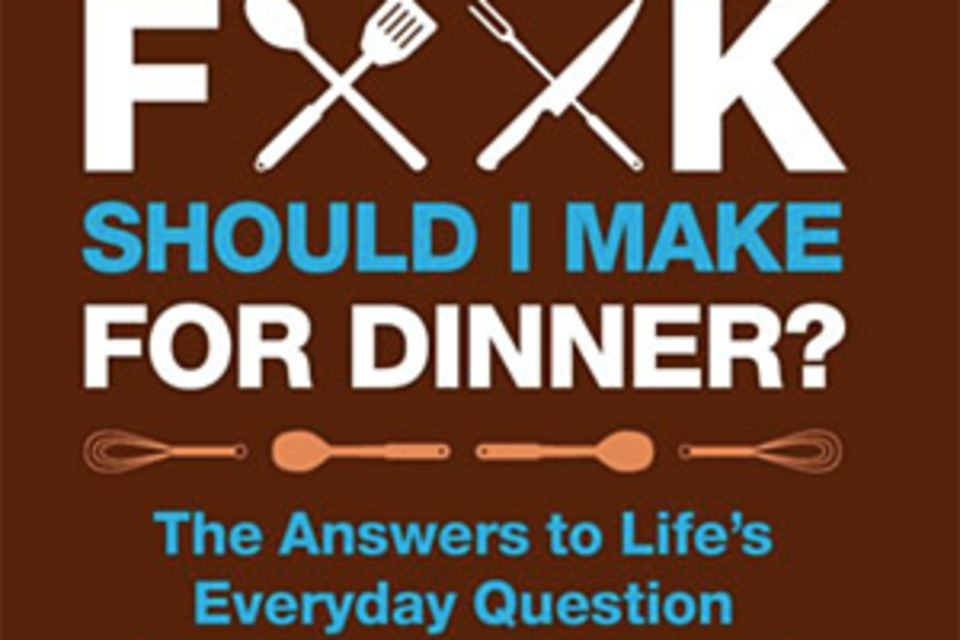 What the F*ck Should I Make for Dinner? What the F*ck Should I Make for Dinner?