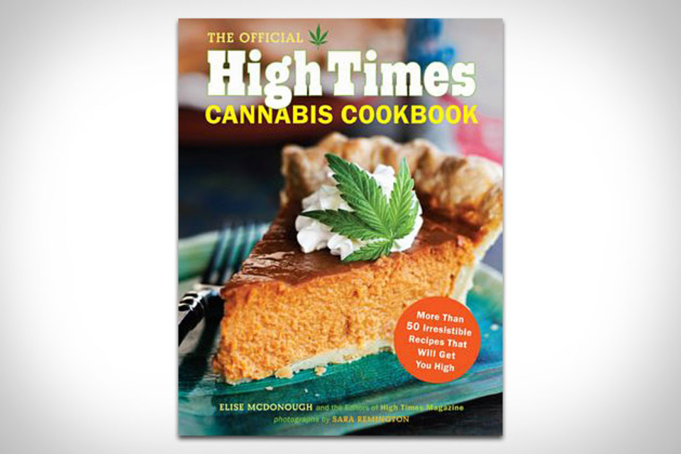 The Official High Times Cannabis Cookbook The Official High Times Cannabis Cookbook