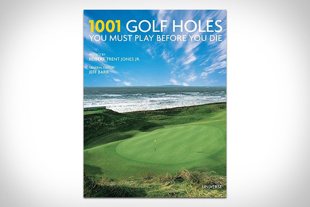 1001 Golf Holes You Must Play Before You Die