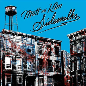 Sidewalks by Matt & Kim