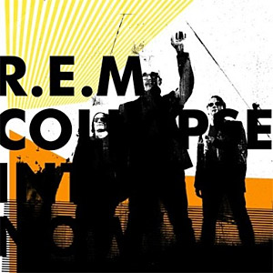 Collapse Into Now by R.E.M.