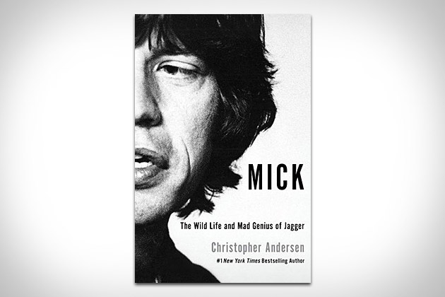 Mick: The Wild Life and Mad Genius of Jagger