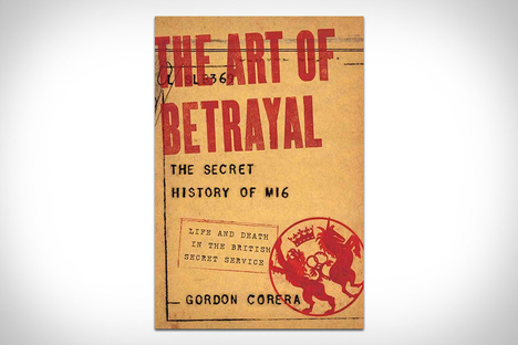 The Art of Betrayal: The Secret History of MI6 The Art of Betrayal: The Secret History of MI6