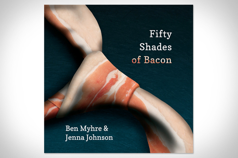 Fifty Shades of Bacon Fifty Shades of Bacon