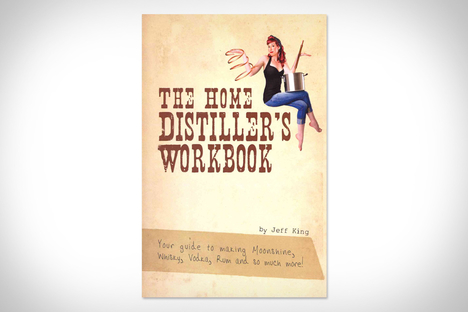 The Home Distiller's Workbook The Home Distiller's Workbook