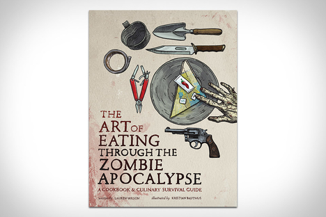 The Art Of Eating Through The Zombie Apocalypse The Art Of Eating Through The Zombie Apocalypse
