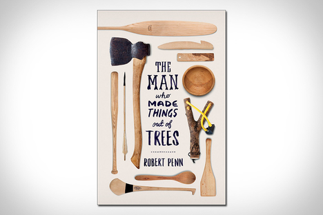 The Man Who Made Things Out of Trees The Man Who Made Things Out of Trees