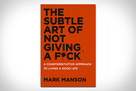 The Subtle Art of Not Giving a F*ck The Subtle Art of Not Giving a F*ck