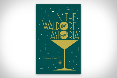 The Waldorf Astoria Bar Book The Waldorf Astoria Bar Book