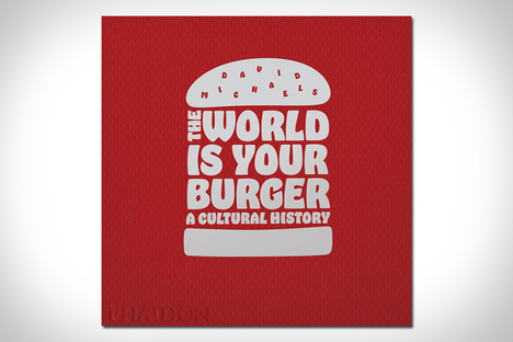The World is Your Burger The World is Your Burger