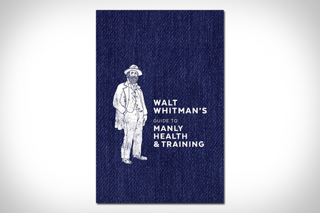 Walt Whitman's Guide to Manly Health and Training Walt Whitman's Guide to Manly Health and Training