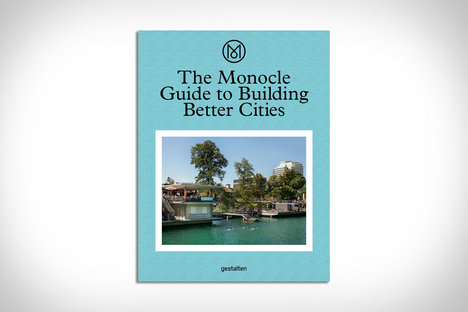 The Monocle Guide to Building Better Cities The Monocle Guide to Building Better Cities