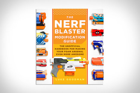 The Nerf Blaster Modification Guide The Nerf Blaster Modification Guide