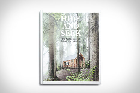 Hide & Seek: The Architecture of Cabins & Hideouts Hide & Seek: The Architecture of Cabins & Hideouts