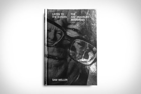 Listen to the Echoes: The Ray Bradbury Interviews Listen to the Echoes: The Ray Bradbury Interviews