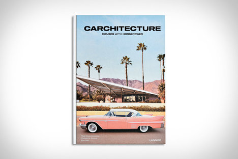 Carchitecture: Houses with Horsepower Carchitecture: Houses with Horsepower