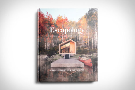 Escapology: Modern Cabins, Cottages and Retreats Escapology: Modern Cabins, Cottages and Retreats