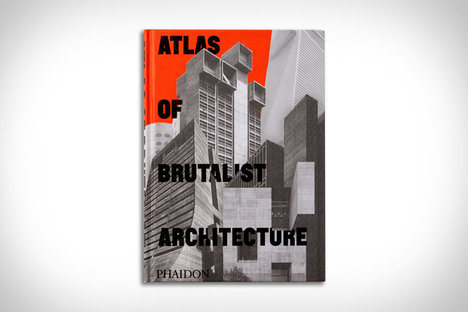 Atlas of Brutalist Architecture Atlas of Brutalist Architecture